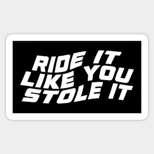 Ride It Like Stole It Biker Quotes Sticker